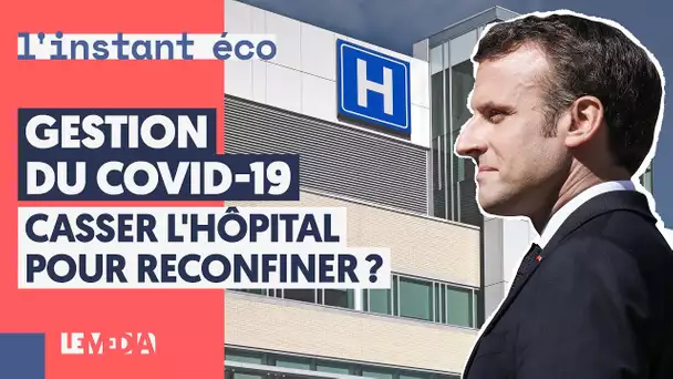 GESTION DU COVID-19 : CASSER L’HÔPITAL POUR RECONFINER ?