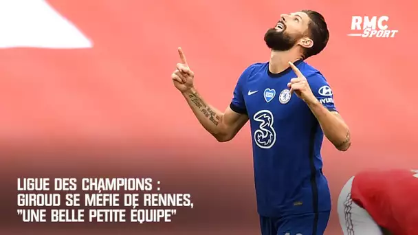 Ligue des champions : Giroud se méfie de Rennes, "une belle petite équipe"