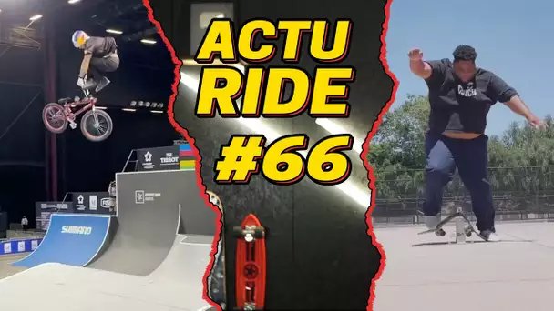 ACTU RIDE #66 : Les résultats du FISE Montpellier, La reconversion de Sarah Lezito, Looping en BMX !