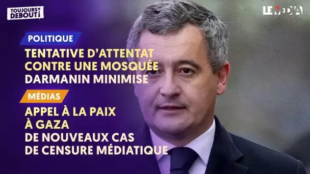 TENTATIVE D'ATTENTAT CONTRE UNE MOSQUÉE: DARMANIN MINIMISE/GAZA: NOUVEAUX CAS DE CENSURE MÉDIATIQUE