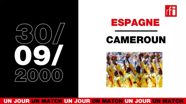 30 septembre 2000, Espagne / Cameroun : les Lions gravissent l'Olympe ! - Un jour, un match #22