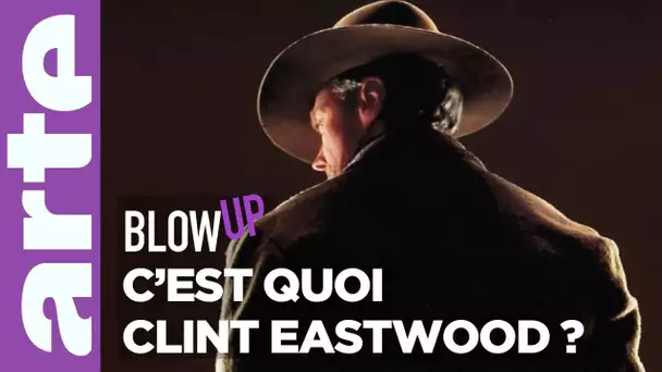 C'est quoi Clint Eastwood ? - Blow Up - ARTE