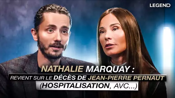 NATHALIE MARQUAY REVIENT SUR LE DÉCÈS DE JEAN-PIERRE PERNAUT (Hospitalisation, AVC...)