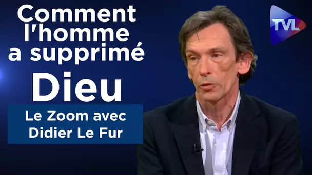 Comment l&#039;homme a supprimé Dieu - Le Zoom avec Didier Le Fur