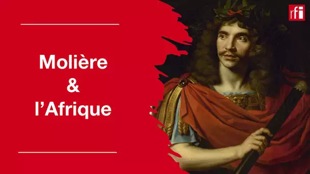 Molière et l'Afrique • RFI