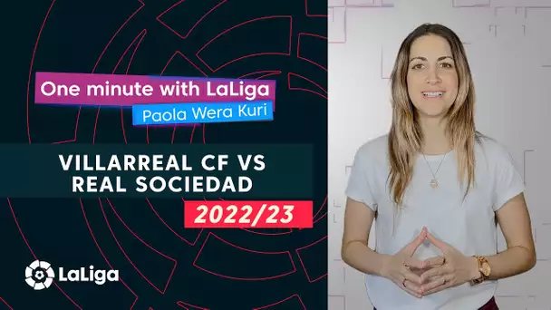 One minute with LaLiga & ‘La Wera‘ Kuri: Duelo de gigantes entre Villarreal CF y Real Sociedad