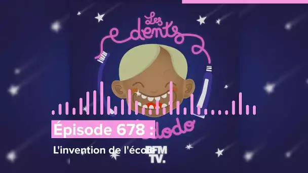 Les dents et dodo - “Épisode 678 : L'invention de l'école”