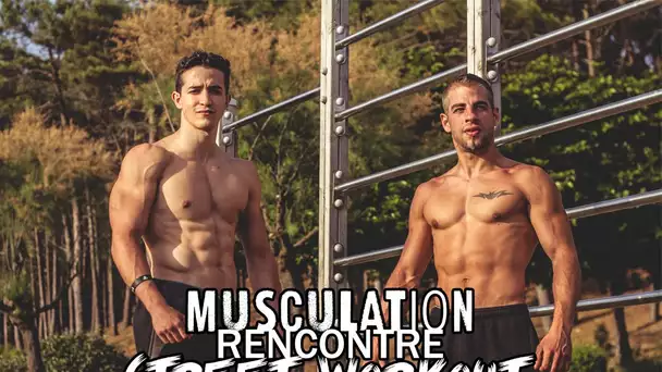QUAND MUSCULATION RENCONTRE STREET WORKOUT