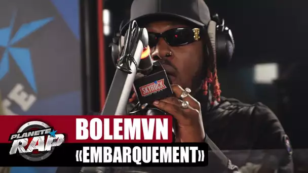 [EXCLU] Bolémvn "Embarquement" #PlanèteRap