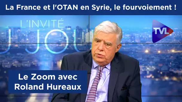 La France et l&#039;OTAN en Syrie, le fourvoiement ! - le Zoom avec Roland Hureaux