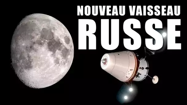 Federatsiya - un Vaisseau RUSSE pour aller sur la LUNE ? LDDE