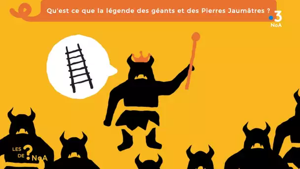 Les ? de Noa #21 : qu'est ce que la légende des géants et des Pierre Jaumâtres ?