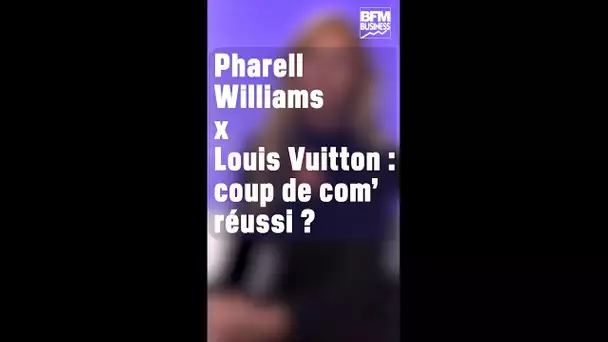 Pharrell Williams x Louis Vuitton : coup de com’ réussi ?