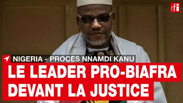 Au Nigeria, Nnamdi Kanu, leader pro-Biafra, devant la justice : un procès sous haute tension • RFI