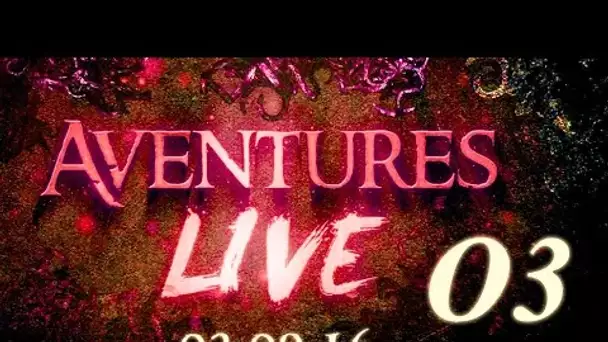 Aventures Live 'Progénitures' (02/09/16) Invité : LinkstheSun - Partie 3