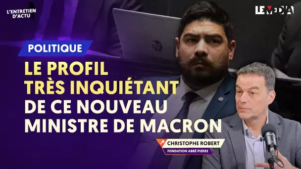 KASBARIAN, LE PROFIL TRÈS INQUIÉTANT DE CE NOUVEAU MINISTRE DE MACRON