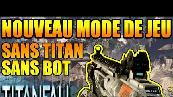 TITANFALL - Nouveau mode de jeu - Sans Titan & Sans Bot !