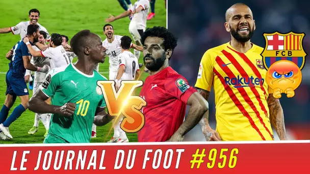 DAN ALVES furieux contre le BARÇA ! CAN : ÉGYPTE-SÉNÉGAL, Salah et Mané se retrouvent en finale !