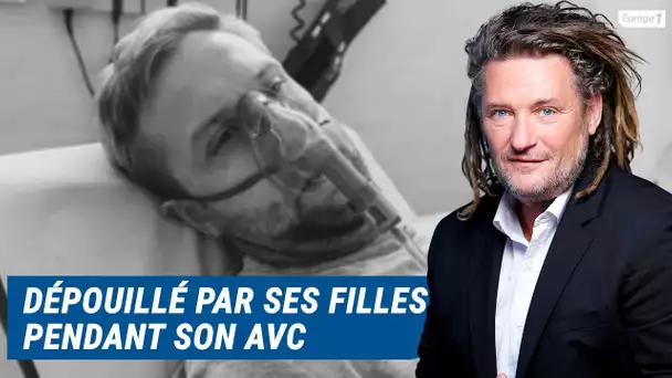 Olivier Delacroix (Libre antenne) - Dépouillé par ses filles pendant son hospitalisation après 3 AVC