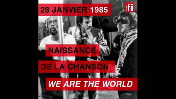 28 janvier 1985 : naissance de la chanson "We are the world"