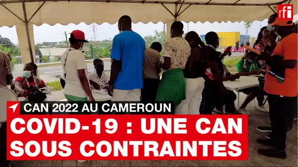 CAN 2022 - Covid-19 : une CAN sous contraintes sanitaires • RFI