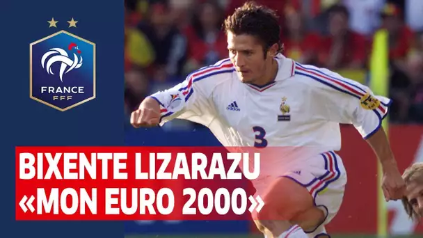 Bixente Lizarazu : "Mon Euro 2000", Equipe de France I FFF 2020