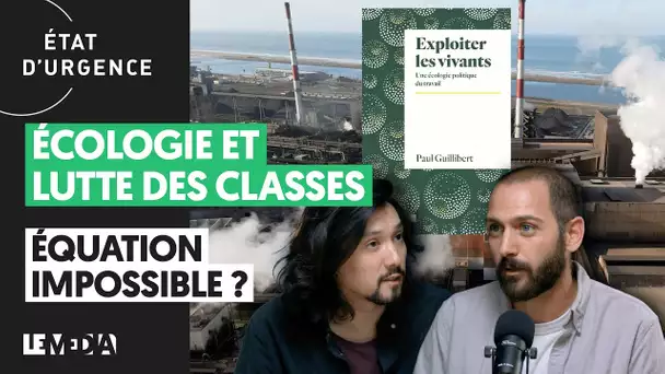 ÉCOLOGIE ET LUTTE DES CLASSES : ÉQUATION IMPOSSIBLE ?