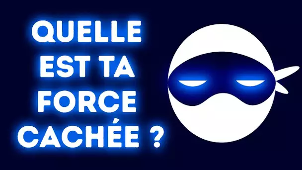 Quelle Est ta Force Cachée ? Je Vais te le Dire