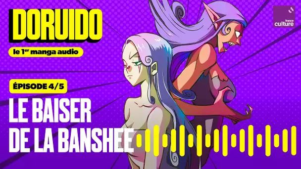 Le baiser de la banshee (4/5) | Doruido, le premier manga audio - saison 1
