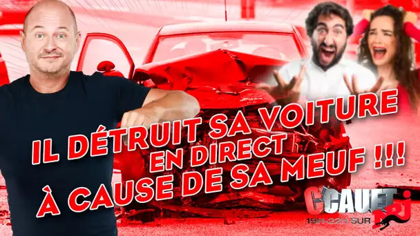 Il détruit sa voiture en direct à cause de sa meuf - C’Cauet sur NRJ