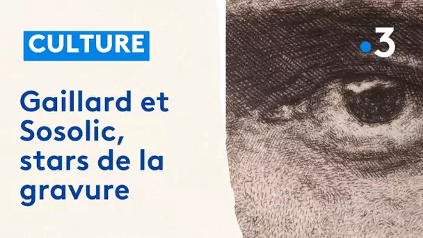 Quand l'art de la gravure est au sommet avec Sosolic et Gaillard