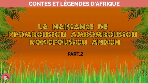 Le Monde d&#039;Hugo Ft. Manféï OBIN - La naissance de Kpomboussou - Contes et légendes d&#039;Afrique Part.2