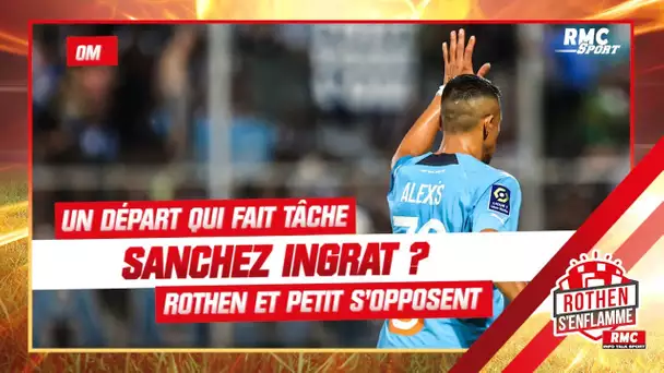 OM : Sanchez ingrat avec Marseille ? Rothen et Petit s'opposent