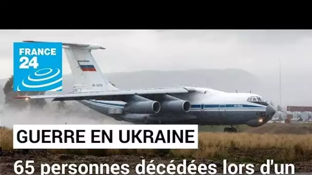 Crash d'un avion militaire russe : les 65 prisonniers ukrainiens à bord décédés • FRANCE 24
