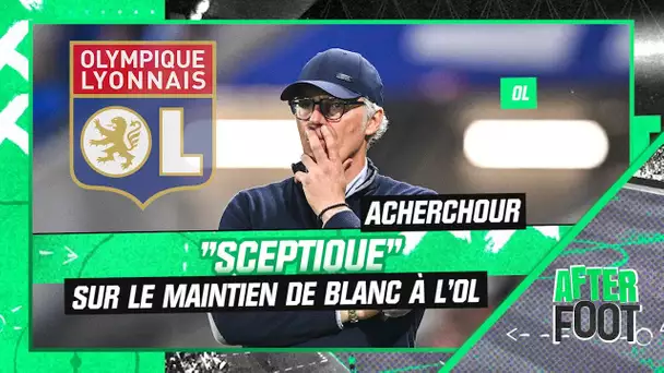 OL : Acherchour "sceptique" sur le maintien de Blanc à Lyon, Stéphan le défend