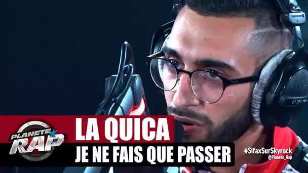 [Exclu] La Quica "Je ne fais que passer" #PlanèteRap