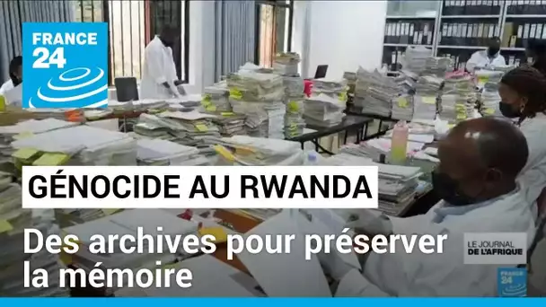 Génocide au Rwanda : des archives pour préserver la mémoire • FRANCE 24
