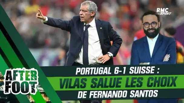Portugal 6-1 Suisse : "Je n’ai aucun reproche à lui faire", Vilas salue les choix de Fernando Santos