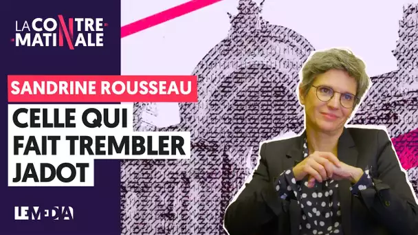 SANDRINE ROUSSEAU : CELLE QUI FAIT TREMBLER JADOT