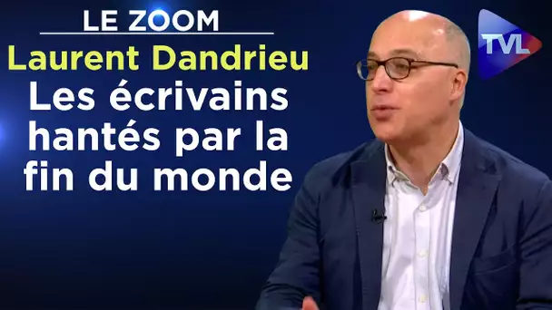 Les écrivains hantés par la fin du monde - Le Zoom - Laurent Dandrieu - TVL