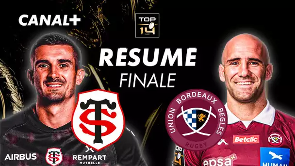 Le résumé de la finale Toulouse / Bordeaux-Bègles - TOP 14