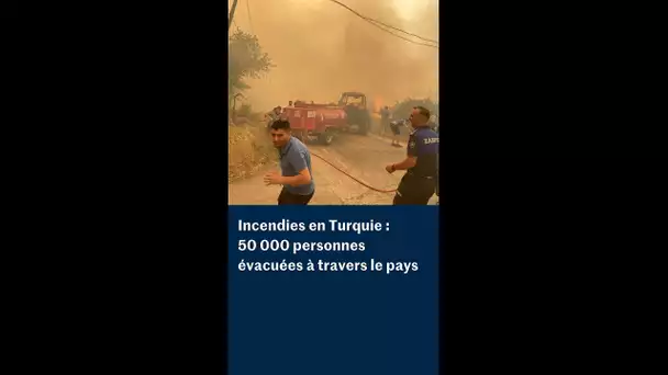 Incendies en Turquie : plus de 50 000 personnes évacuées