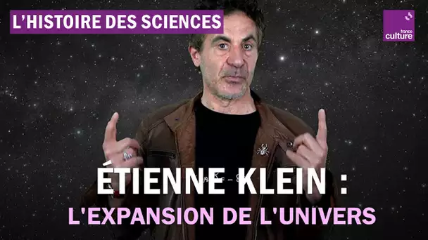 Étienne Klein : comprendre l'expansion de l'univers