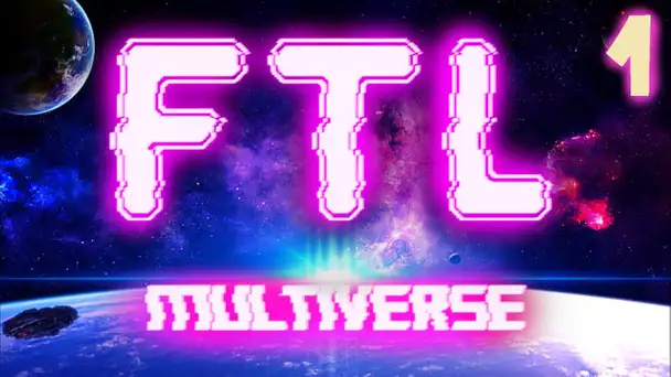 LES POSSIBILITÉS INFINIES DU MULTIVERS !!! -FTL : Multiverse Mod- Ep.1 [Détente]
