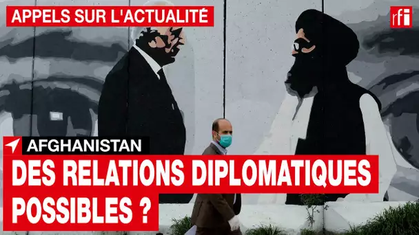 Afghanistan : avec quels pays les talibans pourraient entretenir des relations diplomatiques ? • RFI