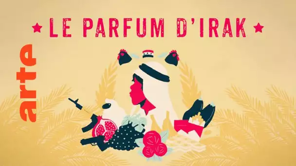 Parfum d'Irak, l'intégrale | ARTE