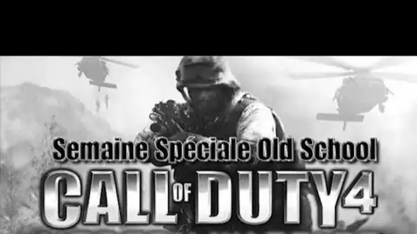 Semaine Spéciale Old School : Call Of Duty 4 (jour 1)