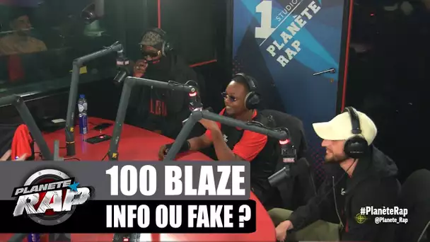 100 Blaze - Info ou Fake ? avec Gotti Maras & Ketama ! #PlanèteRap
