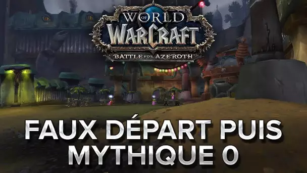 WoW BFA #14 : Faux départ puis Mythique 0