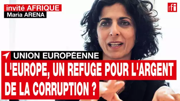 « L'Europe devient un refuge pour l'argent de la corruption » dénoncent des députés européens